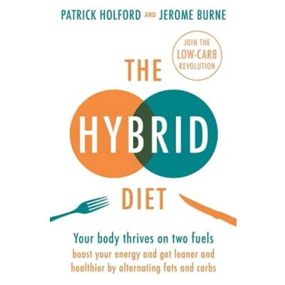 Abbildung von The Hybrid Diet: Your Body Thrives on Two Fuels: Boost Energy and Get Leaner Healthier by Alternating Fats Carbs