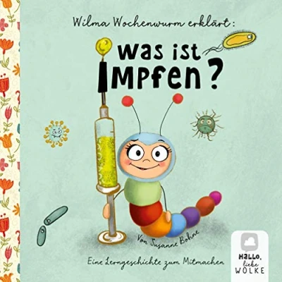 Abbildung von Wilma Wochenwurm erklärt: Was ist Impfen?: Eine Lerngeschichte zum Mitmachen. Ein Kinderbuch über das Impfen.
