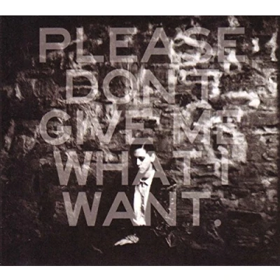 Abbildung von Please Don&#039;t Give Me What I Want
