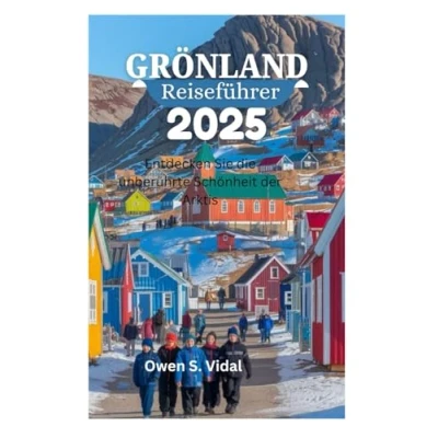 Abbildung von GRÖNLAND Reiseführer 2025: Entdecken Sie die unberührte Schönheit der Arktis