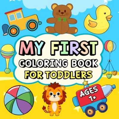Abbildung von My First Coloring Book for Toddlers: 50+ Fun, Simple and Educational Pages Toddlers Ages 1 Up