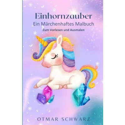 Abbildung von Einhornzauber: Ein märchenhaftes Malbuch zum Vorlesen und Ausmalen