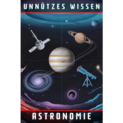 Abbildung von Unnützes Wissen Astronomie: 66 unterhaltsame und interessante Fakten aus der Welt Astronomie