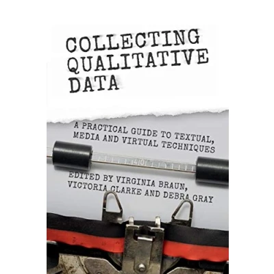 Abbildung von Collecting Qualitative Data: A Practical Guide to Textual, Media and Virtual Techniques