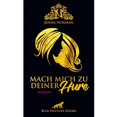Abbildung von Mach mich zu deiner Hure Erotischer Roman: Von der Karrierefrau verwandelt sie sich in die verführerische ...