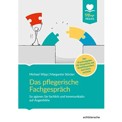 Abbildung von Das pflegerische Fachgespräch: So agieren Sie fachlich und kommunikativ auf Augenhöhe. Der Praxisratgeber für Gespräche mit Qualitätsprüfern Heimaufsicht (Pflege Praxis)