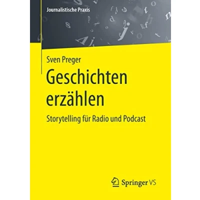 Abbildung von Geschichten erzählen: Storytelling für Radio und Podcast (Journalistische Praxis)