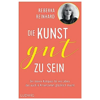 Abbildung von Die Kunst, gut zu sein: Der innere Kompass für ein Leben, das auch in Krisenzeiten glücklich macht