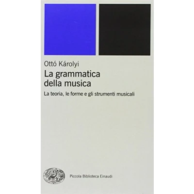 Abbildung von La grammatica della musica (Piccola biblioteca Einaudi. Nuova serie, Band 36)
