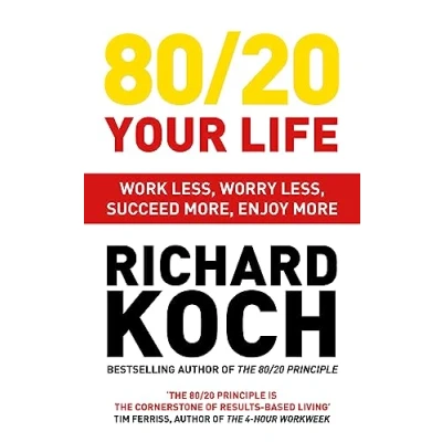 Abbildung von 80/20 Your Life: Work Less, Worry Succeed More, Enjoy More Use The Principle to invest and save money, improve relationships become happier