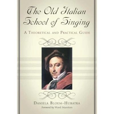 Abbildung von The Old Italian School of Singing: A Theoretical and Practical Guide