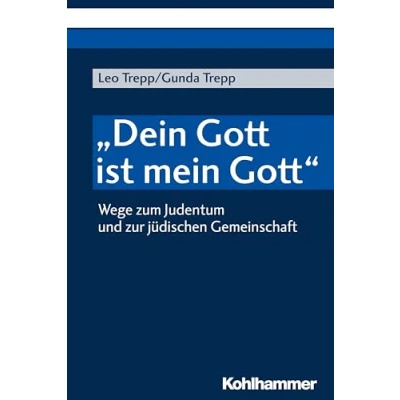 Abbildung von &quot;Dein Gott ist mein Gott&quot;: Wege zum Judentum und zur jüdischen Gemeinschaft