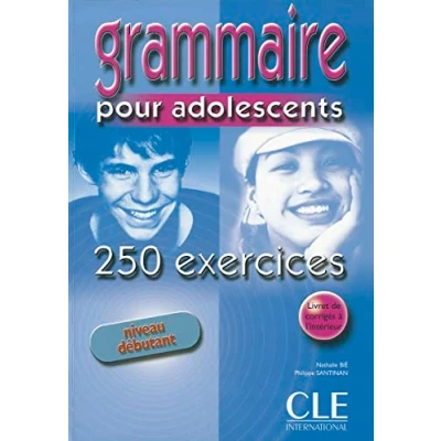 Abbildung von GRAMMAIRE POUR ADOLESCENTS: 250 EXECISES (NIVEAU DEBUTANT): Livre 1 &amp; corriges