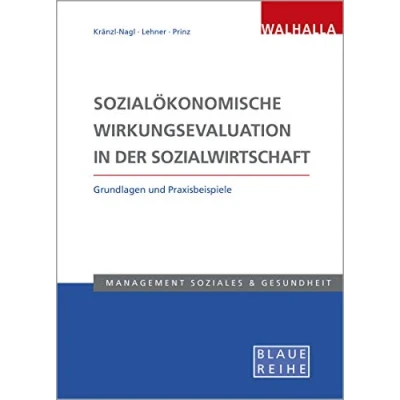 Abbildung von Sozialökonomische Wirkungsevaluation in der Sozialwirtschaft: Grundlagen und Praxisbeispiele: Praxisbeispiele; Blaue Reihe Sozialmanagement