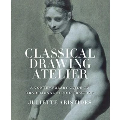 Abbildung von Classical Drawing Atelier (Export Edition): A Contemporary Guide to Traditional Studio Practice