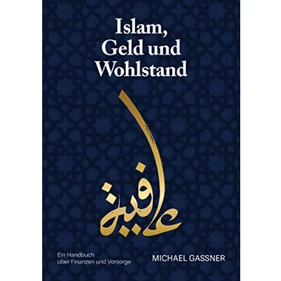 Abbildung von Islam, Geld und Wohlstand: Ein Handbuch über Finanzen Vorsorge