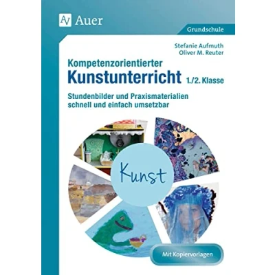 Abbildung von Kompetenzorientierter Kunstunterricht Klasse 1/2: Stundenbilder und Praxismaterialien schnell einfach umsetzbar (Kompetenzorientierter Unterricht Grundschule)