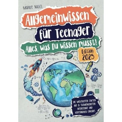 Abbildung von Allgemeinwissen für Teenager Alles, was Du wissen musst!: Die wichtigsten Fakten aus 15 Themengebieten interessant und verständlich erklärt