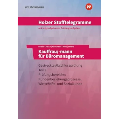 Abbildung von Holzer Stofftelegramme Baden Württemberg Kauffrau/ mann für Büromanagement: Gestreckte Abschlussprüfung Teil 2 Aufgaben: ... Wirtschafts und Sozialkunde