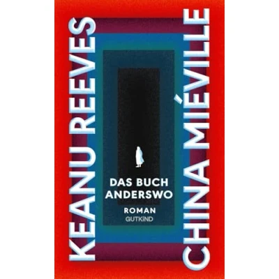 Abbildung von das Buch Anderswo: Roman Der Blockbuster 2024: Hollywoodstar Keanu Reeves und Kultautor China Miéville schreiben wohl aufregendste des Jahres!
