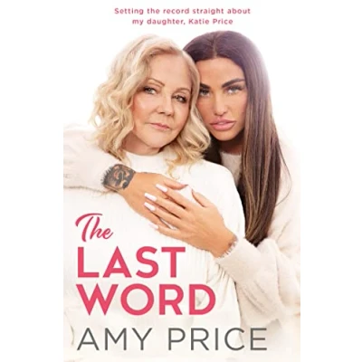 Abbildung von the Last Word: Sunday Times bestseller telling true and honest story of Katie Price from a mother’s perspective revealing untold new facts