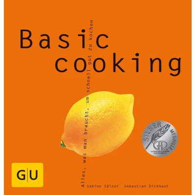 Abbildung von Basic cooking: Alles, was man braucht, um schnell gut zu kochen. Ausgezeichnet m. d. Silbermedaille Gastronomischen Akademie Deutschlands u. The ... Cookbook Award, Best General Book on Cooking