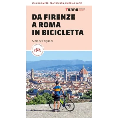 Abbildung von Da Firenze a Roma in bicicletta. 450km tra Toscana, Umbria e Lazio (Percorsi)