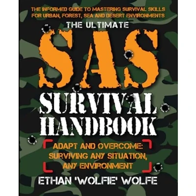 Abbildung von THE Ultimate SAS SURVIVAL Handbook: INFORMED GUIDE TO MASTERING SKILLS FOR URBAN, FOREST, SEA AND DESERT ENVIRONMENTS