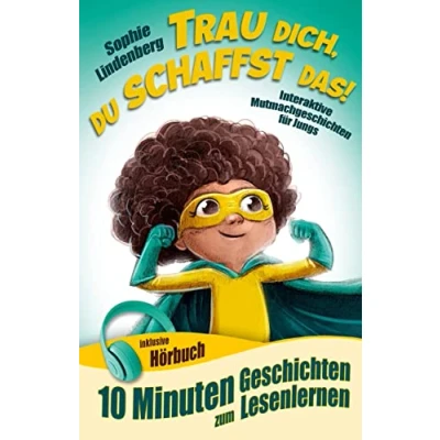 Abbildung von 10 Minuten Geschichten zum Lesenlernen: Trau dich, du schaffst das!: Interaktive Mutmachgeschichten für Jungs! inkl. Hörbuch! Erstlesebuch Kinder ab 6 Jahren (zum Selberlesen oder Vorlesen)
