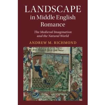 Abbildung von Landscape in Middle English Romance: the Medieval Imagination and Natural World (Cambridge Studies Literature)