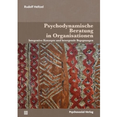 Abbildung von Psychodynamische Beratung in Organisationen: Integrative Konzepte und bewegende Begegnungen (Therapie &amp; Beratung)