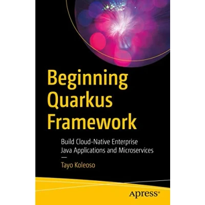 Abbildung von Beginning Quarkus Framework: Build Cloud Native Enterprise Java Applications and Microservices