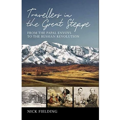 Abbildung von Travellers in the Great Steppe: From Papal Envoys to Russian Revolution