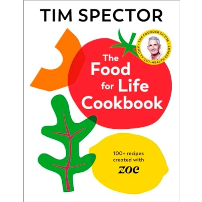 Abbildung von the Food for Life Cookbook: 100+ recipes created with ZOE from #1 Sunday Times bestselling author of