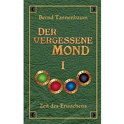 Abbildung von Der vergessene Mond Bd I: Band I Zeit des Erwachens