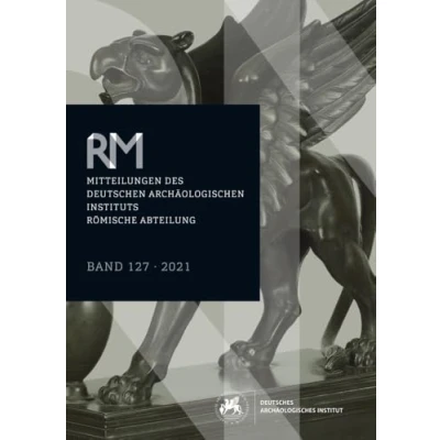Abbildung von Mitteilungen des Deutschen Archäologischen Instituts, Römische Abteilung: Band 127, 2021 (Mitteilungen Instituts. Abteilung (&quot;Römische Mitteilungen&quot;))