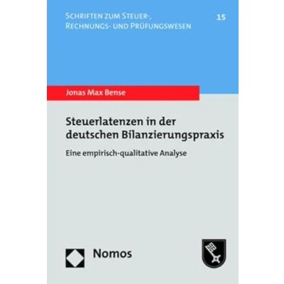 Abbildung von Steuerlatenzen in der deutschen Bilanzierungspraxis: Eine empirisch qualitative Analyse (Schriften zum Steuer , Rechnungs und Prüfungswesen)