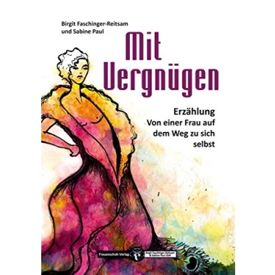 Abbildung von Mit Vergnügen: Von einer Frau auf dem Weg zu sich selbst