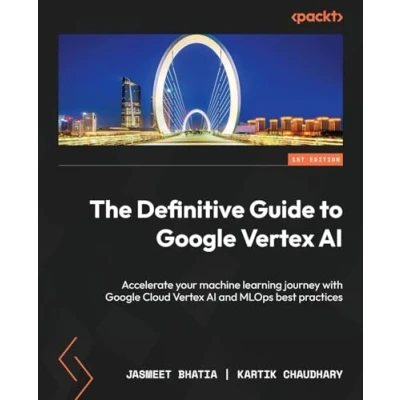 Abbildung von The Definitive Guide to Google Vertex AI: Accelerate your machine learning journey with Cloud AI and MLOps best practices
