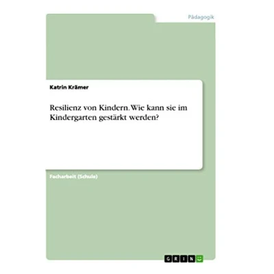 Abbildung von Resilienz von Kindern. Wie kann sie im Kindergarten gestärkt werden?