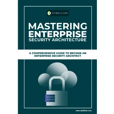 Abbildung von Mastering Enterprise Security Architecture: A Comprehensive Guide To Become An Architect