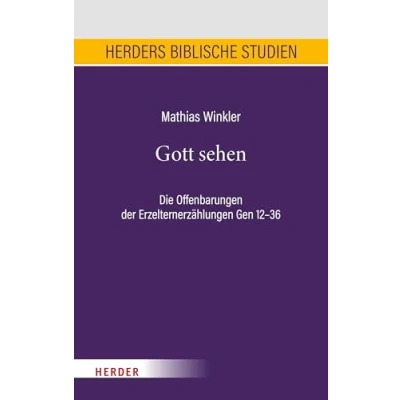 Abbildung von Gott sehen: Die Offenbarungen der Erzelternerzählungen Gen 1236 (Herders biblische Studien)