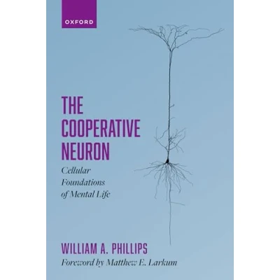 Abbildung von The Cooperative Neuron: Cellular Foundations of Mental Life