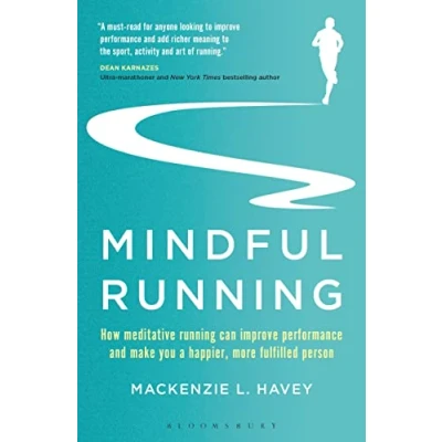 Abbildung von Mindful Running: How Meditative Running can Improve Performance and Make you a Happier, More Fulfilled Person
