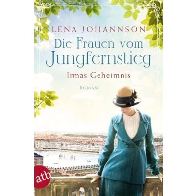 Abbildung von Die Frauen vom Jungfernstieg Irmas Geheimnis: Roman (Jungfernstieg Saga, Band 3)