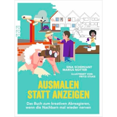 Abbildung von Ausmalen statt Anzeigen: Das Buch zum kreativen Abreagieren, wenn die Nachbarn mal wieder nerven