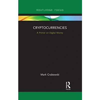 Abbildung von Cryptocurrencies: A Primer on Digital Money (Routledge Focus Economics and Finance)