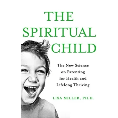 Abbildung von The Spiritual Child: New Science on Parenting for Health and Lifelong Thriving