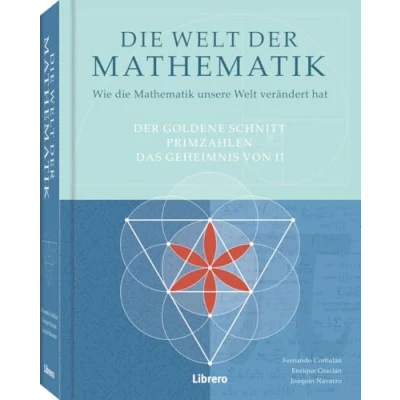 Abbildung von die Welt der Mathematik: Wie Mathematik unsere verändert hat