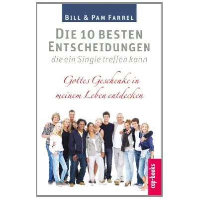 Abbildung von die 10 besten Entscheidungen, ein Single treffen kann: Gottes Geschenke in meinem Leben entdecken